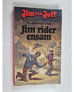 Kirjailijan E. Jefferson Clay käytetty kirja Jim och Jeff : Jim rider ensam