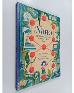 Kirjailijan Jess Wade käytetty kirja Nano : the spectacular science of the very (very) small