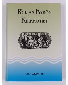 Kirjailijan Leo Väyrynen käytetty kirja Pohjan Kyrön kirkkotiet