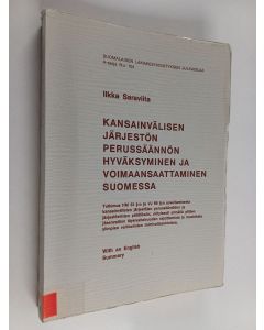 Kirjailijan Ilkka Saraviita käytetty kirja Kansainvälisen järjestön perussäännön hyväksyminen ja voimaansaattaminen Suomessa : tutkimus HM 33 §:n ja VJ 69 §:n soveltamisesta kansainvälisten järjestöjen perussääntöihin ja järjestöelinten päätöksiin