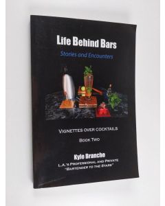 Kirjailijan Kyle Branche käytetty kirja Life Behind Bars - Book Two - Stories and Encounters: Vignettes Over Cocktails