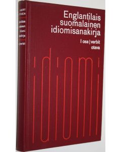 Kirjailijan Kingsley Hart käytetty kirja Englantilais-suomalainen idiomisanakirja 1 : Verbit = English-Finnish dictionary of idioms : Verbal idioms