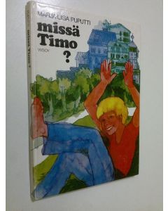 Kirjailijan Marja-Liisa Puputti käytetty kirja Missä Timo