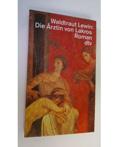Kirjailijan Waldtraut Lewin käytetty kirja Die Ärztin von Lakros : roman (ERINOMAINEN)
