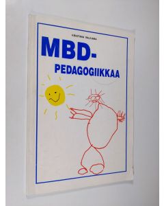 Kirjailijan Kristiina Valkama käytetty kirja Mbd-pedagogiikkaa : syistä ja seurauksista keinoista ja menetelmistä sekä toivosta
