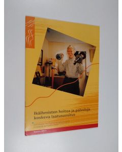 käytetty teos Ikäihmisten hoitoa ja palveluja koskeva laatusuositus