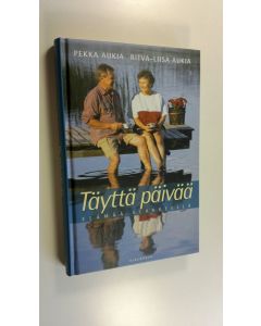 Kirjailijan Pekka Aukia käytetty kirja Täyttä päivää : elämää eläkkeellä (ERINOMAINEN)