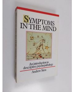 Kirjailijan Andrew Sims käytetty kirja Symptoms in the Mind - An Introduction to Descriptive Psychopathology