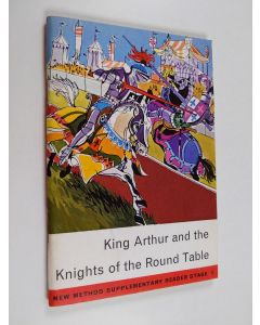Kirjailijan Michael West käytetty teos King Arthur and the knights of the round table