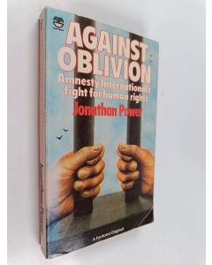 Kirjailijan Jonathan Power käytetty kirja Against oblivion : Amnesty International's fight for human rights