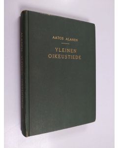 Kirjailijan Aatos Alanen käytetty kirja Yleinen oikeustiede