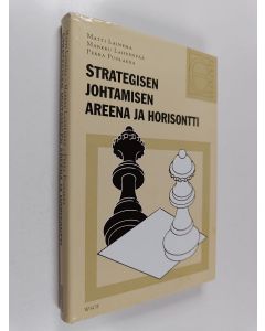 Kirjailijan Matti Lainema & Markku Lahdenpää ym. käytetty kirja Strategisen johtamisen areena ja horisontti
