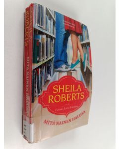Kirjailijan Sheila Roberts käytetty kirja Mitä nainen haluaa