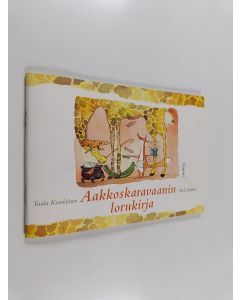 Kirjailijan Tuula Korolainen käytetty kirja Aakkoskaravaanin lorukirja