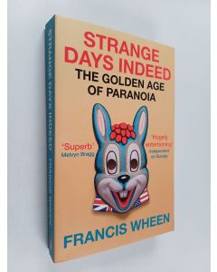 Kirjailijan Francis Wheen käytetty kirja Strange Days Indeed : The Golden Age of Paranoia