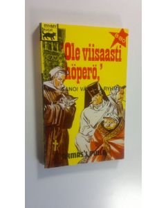 Kirjailijan Armas J. Pulla käytetty kirja Ole viisaasti höperö! sanoi vääpeli Ryhmy