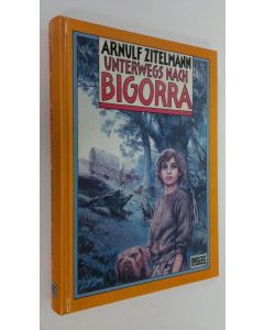 Kirjailijan Arnulf Zitelmann käytetty kirja Unterwegss nach bigorra (ERINOMAINEN)