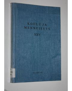 käytetty kirja Koulu ja menneisyys XXV : Suomen kouluhistoriallisen seuran vuosikirja