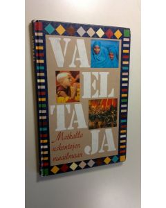 Kirjailijan Tapio Ahokallio käytetty kirja Vaeltaja : matkalla uskontojen maailmaan