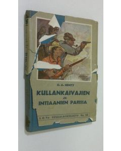 Kirjailijan G. A. Henty käytetty kirja Kullankaivajien ja intiaanien parissa