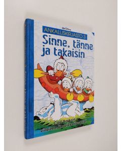 Kirjailijan Walt Disney & Carl Barks käytetty kirja Sinne, tänne ja takaisin