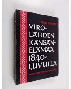 Kirjailijan Sulo Haltsonen & Eljas Raussi käytetty kirja Virolahden Kansanelämää 1840-luvulla