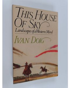 Kirjailijan Ivan Doig käytetty kirja This House of Sky - Landscapes of a Western Mind