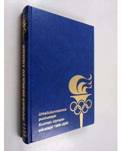 käytetty kirja Suuri olympiateos 12 - Urheilukunniamme puolustajat : Suomen olympiaedustajat 1906-2000