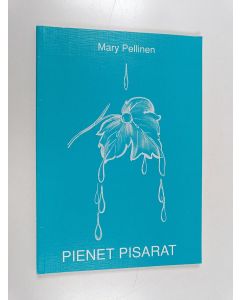 Kirjailijan Mary Pellinen käytetty kirja Pienet pisarat : runoja
