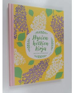 käytetty kirja Hyvien hetkien kirja : Muistoja ja merkintöjä