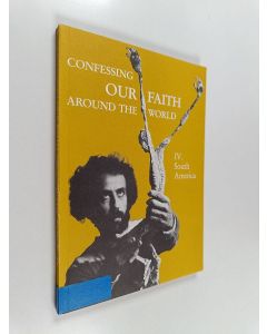 käytetty kirja Confessing our faith around the world, 4 : South America