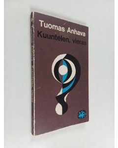 Kirjailijan Tuomas Anhava käytetty kirja Kuuntelen, vieras