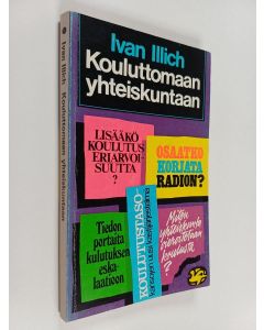 Kirjailijan Ivan Illich käytetty kirja Kouluttomaan yhteiskuntaan