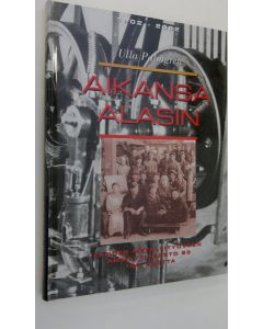 Kirjailijan Ulla Palmgren käytetty kirja Aikansa alasin : Lahden metallityöväen ammattiosasto 23 : 100 vuotta 1902-2002 (UUDENVEROINEN)