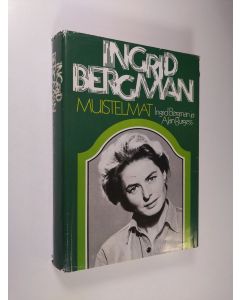 Kirjailijan Ingrid Bergman käytetty kirja Ingrid Bergman : muistelmat