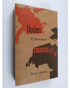 Kirjailijan Simo Sipola käytetty kirja Uuden Euroopan raunioilla