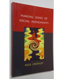 Kirjailijan Crossley Nick käytetty kirja Making Sense Of Social Movements
