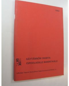 käytetty teos Käytännön ohjeita espoolaisille rakentajille 1992