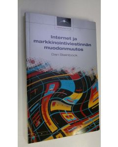 Kirjailijan Dan Steinbock käytetty kirja Internet ja markkinointiviestinnän muodonmuutos