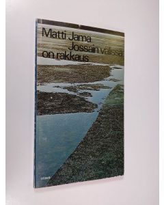 Kirjailijan Matti Jama käytetty kirja Jossain välissä on rakkaus : proosaksi kääntyvää runoa ja päinvastoin