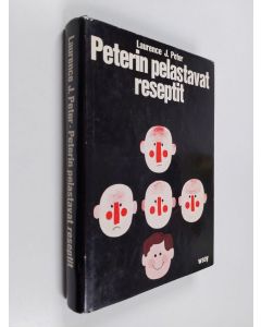 Kirjailijan Laurence J. Peter käytetty kirja Peterin pelastavat reseptit : kuinka olla luova, varma ja pätevä