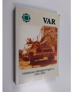 Kirjailijan Esko Alm käytetty kirja Viheraluerakentajat ry 1969-2004 : VAR