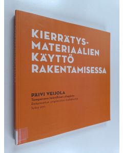 Kirjailijan Päivi Veijola käytetty kirja Kierrätysmateriaalien käyttö rakentamisessa : diplomityö