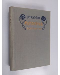 Kirjailijan J. H. Erkko käytetty kirja Kootut teokset 1 : Runoelmia 1868-1885