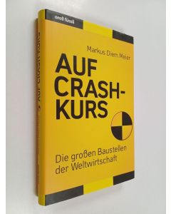 Kirjailijan Markus Diem Meier käytetty kirja Auf Crash-Kurs - die grossen Baustellen der Weltwirtschaft