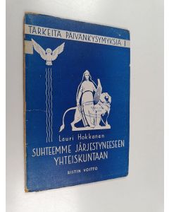 Kirjailijan Lauri Hokkanen käytetty kirja Suhteemme järjestyneeseen yhteiskuntaan