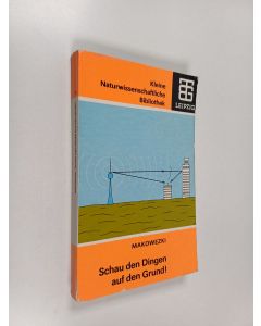 Kirjailijan Peter W. Makowezki käytetty kirja Schau den Dingen auf den Grund! : Verwunderliches aus der Physik 2
