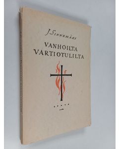 Kirjailijan Jussi Sinnemäki käytetty kirja Vanhoilta vartiotulilta : muistokuvia