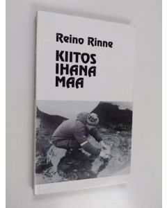Kirjailijan Reino Rinne käytetty kirja Kiitos ihana Maa : uforismeja ja muita päiväkirjatallenteita vuosilta 1987-1991 Totaalisen rauhan jälkeen