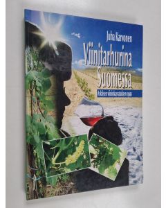 Kirjailijan Juha Karvonen käytetty kirja Viinitarhurina Suomessa : arktisen viininkasvatuksen opas